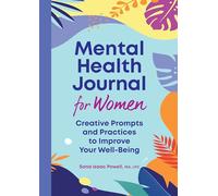 Mental Health Journal for Women: Creative Prompts and Practices to Improve Your Well-Being