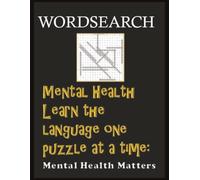 MENTAL HEALTH: Learn the Language One Puzzle at a Time (MENTAL HEALTH MATTERS)