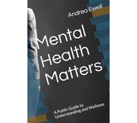 Mental Health Matters: A Public Guide to Understanding and Wellness