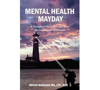 Mental Health Mayday: A Firefighter's Survival Guide from Recruit through Retirement