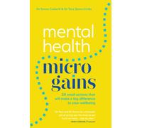 Mental Health Micro-gains : 50 Small Actions That Will Make a Big Difference to Your Wellbeing