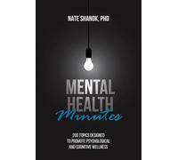 Mental Health Minutes: 200 Topics Designed to Promote Psychological and Cognitive Wellness