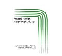 Mental Health Nurse Practitioner: Journal, Notes, Ideas, Actions, Priorities, Checklists, Log | Tool for Daily Goal Setting Tracker | Time Management ... | Project Office Book Gifts for Meetings