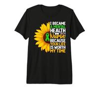 Mental Health Nurse Sunflower Your Life is Worth My Time Premium T-Shirt