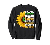 Mental Health Nurse Sunflower Your Life Is Worth My Time Sweatshirt