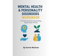 Mental Health & Personality Disorders Workbook: Guided Worksheets, Reflection Tools, Emotional Regulation Supports & Practical Strategies for Teens, Adults, Parents & Educators