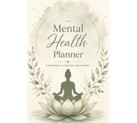 Mental Health Planner: A Better Mind. A Fresh Start. Bloom Within