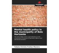 Mental health policy in the municipality of Belo Horizonte: The role of ideas, actors, and institutions in the construction of a praxis of Psychiatric Reform and deinstitutionalization