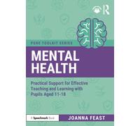 Mental Health : Practical Support for Effective Teaching and Learning with Pupils aged 11-18