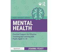 Mental Health: Practical Support for Effective Teaching and Learning with Pupils aged 11-18 (PSHE Toolkits)