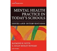 Mental Health Practice in Today's Schools: Issues and Interventions