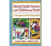Mental Health Practice with Children and Youth: A Strengths and Well-Being Model (Social Work Practice in Action (Paperback))