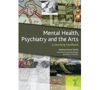 Mental Health, Psychiatry and the Arts: A Teaching Handbook
