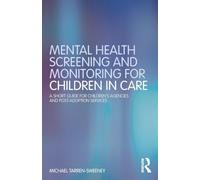 Mental Health Screening and Monitoring for Children in Care: A Short Guide for Children's Agencies and Post-adoption Services