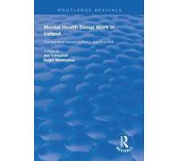 Mental Health Social Work in Ireland : Comparative Issues in Policy and Practice