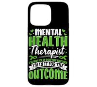 Mental Health Therapist I'm Not In It For The Income I'm In Case for iPhone 15 Pro Max
