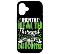 Mental Health Therapist I'm Not In It For The Income I'm In Case for iPhone 16