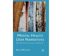 Mental Health User Narratives : New Perspectives on Illness and Recovery