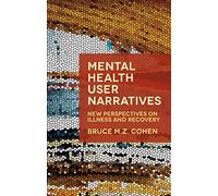 Mental Health User Narratives: New Perspectives on Illness and Recovery