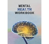 Mental Health Workbook: The Attachment Theory, Abandonment Anxiety, Depression in Relationships, Addiction Recovery, Complex PTSD, Trauma, CBT Therapy, EMDR and Somatic Psychotherapy 128 pages