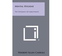 Mental Hygiene: The Dynamics of Adjustment