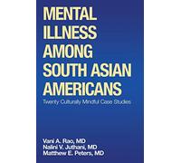 Mental Illness Among South Asian Americans: Twenty Culturally Mindful Case Studies