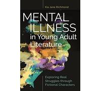 Mental Illness in Young Adult Literature: Exploring Real Struggles through Fictional Characters