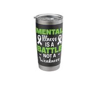 Mental Illness is A Battle Not A Weakness Awareness Support Stainless Steel Insulated Tumbler