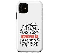 Mental Illness Is Not a Personal Failure Case for iPhone 11