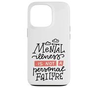 Mental Illness Is Not a Personal Failure Case for iPhone 13 Pro