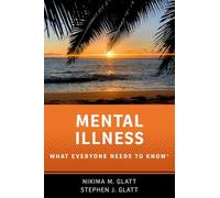 Mental Illness: What Everyone Needs to Know®