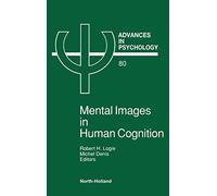 Mental Images in Human Cognition (Volume 80) (Advances in Psychology, Volume 80)