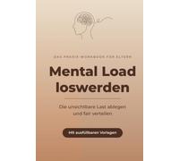 Mental Load loswerden: Wie du die unsichtbare Last im Kopf ablegst, Verantwortung fair verteilst und endlich wieder durchatmest