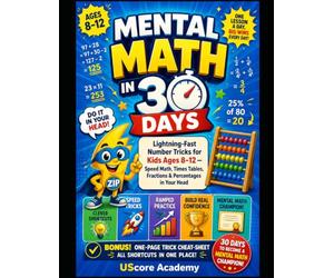 Mental Math in 30 Days: Lightning-Fast Number Tricks for Kids Ages 8-12 - Speed Math, Times Tables, Fractions & Percentages in Your Head