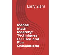 Mental Math Mastery: Techniques for Fast and Fun Calculations