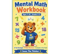 Mental Math Workbook for Kids Ages 7-10: Fast Strategies, Smart Shortcuts and Number Tricks to Calculate in Your Head | Grades 2-5 (Math Workbook Series)