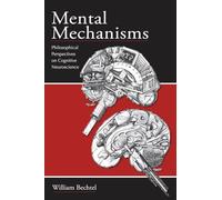 Mental Mechanisms: Philosophical Perspectives on Cognitive Neuroscience – Routledge
