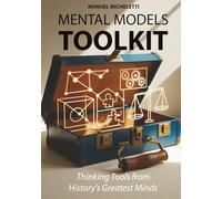 Mental Models Toolkit: Thinking Tools from History's Greatest Minds