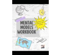 Mental Models Workbook: Master the Art of Clear Thinking
