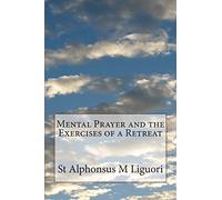 Mental Prayer and the Exercises of a Retreat