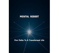 Mental Reboot: Five Paths To A Transformed Life