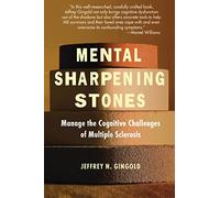 Mental Sharpening Stones: Manage The Cognitive Challenges Of Multiple Sclerosis