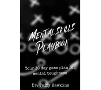 Mental Skills Playbook: Your 30 day game plan for mental toughness