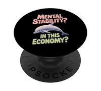 Mental Stability Economy Funny Dolphin Graphic PopSockets Adhesive PopGrip
