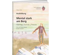 Mental stark am Berg: Training, Technik, Theorie