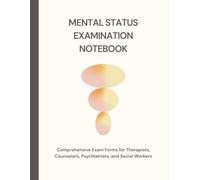 Mental Status Examination Notebook: Comprehensive Exam Forms for Therapists, Counselors, Psychiatrists, Social Workers | 100 MSE Patient Progress ... | Document, Track, & Assess Health History