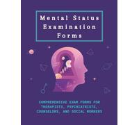 Mental Status Examination Notebook: Comprehensive Exam Forms for Therapists, Counselors, Psychiatrists, Social Workers | 100 MSE Patient Progress ... Track, & Assess Emotional Health History