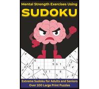 Mental Strength Exercises Using SUDOKU: Extreme Sudoku for Adults and Seniors | Over 100 Large Print Puzzles