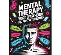 Mental Therapy Word Search Puzzle Book for Frustrated Humans: Featuring Mindfulness Therapy Word Search to Calm Your Mind and Boost Focus | Anxiety Therapy Word Search Puzzles