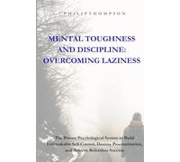Mental Toughness and Discipline: Overcoming Laziness